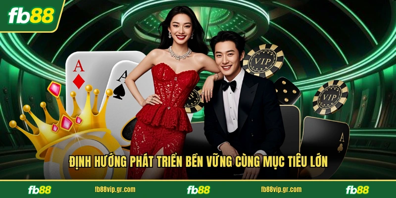 Giới Thiệu FB88 Định hướng phát triển bền vững cùng mục tiêu lớn