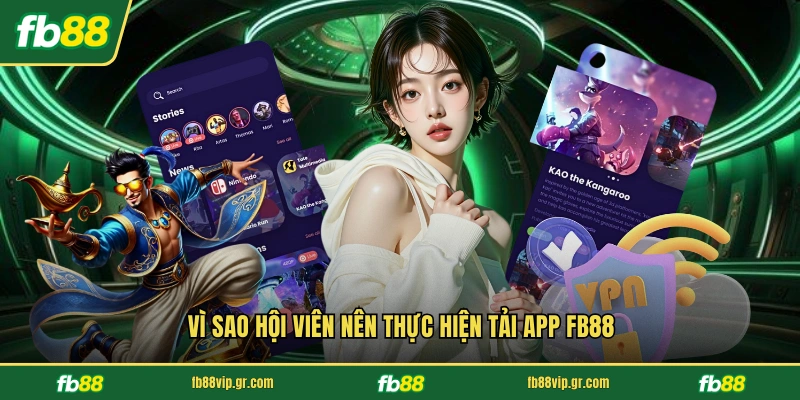Vì sao hội viên nên thực hiện tải app FB88